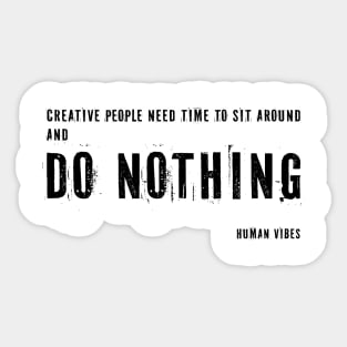 Inspirational Quote for Creatives: Do Nothing Sticker